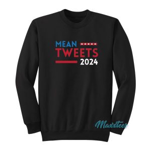 Mean Tweets 2024 Sweatshirt 1