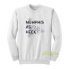 Memphis As Heck Sweatshirt