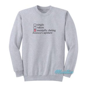 Mentally Dating Jessica Capshaw Sweatshirt