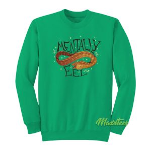 Mentally Eel Sweatshirt