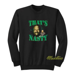 Michael Cage Thats Nasty Sweatshirt 1