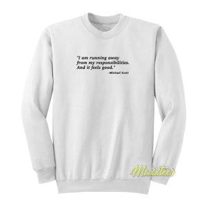 Michael Scoot Quote Sweatshirt