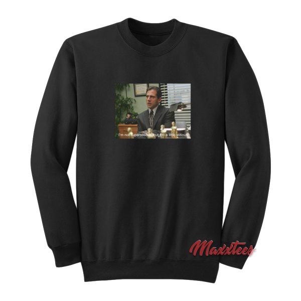 Michael Scott I’m Not Superstitious But I’m A Little Stitious Sweatshirt