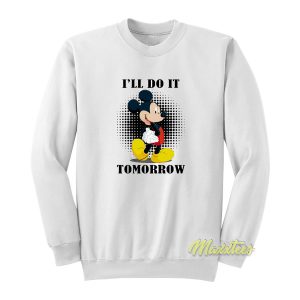 Mickey Mouse I’ll Do It Tomorrow Sweatshirt