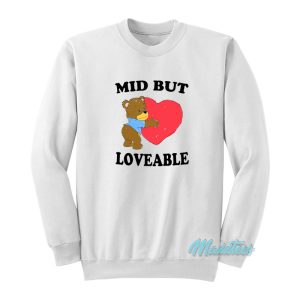 Mid But Loveable Sweatshirt