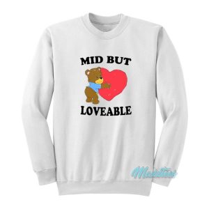 Mid But Loveable Sweatshirt