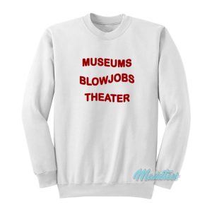 Miley Cyrus Museums Blowjobs Theater Sweatshirt