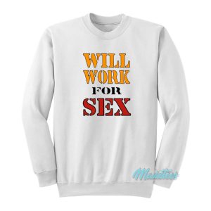 Miley Cyrus Will Work For Sex Sweatshirt