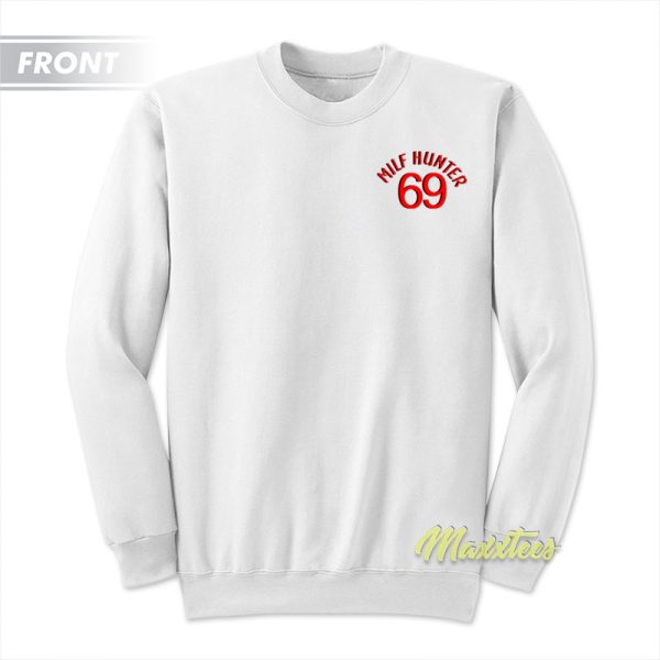 Milf Hunter 69 Sweatshirt