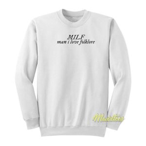 Milf Man I Love Folklore Sweatshirt