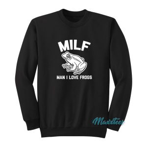 Milf Man I Love Frogs Sweatshirt Cheap Custom 1
