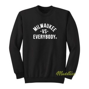 Milwaukee Vs Everybody Sweatshirt 2