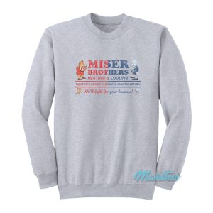 Miser Brothers Heating And Cooling Sweatshirt