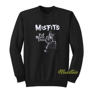 Misfits Evil Never Dies Sweatshirt