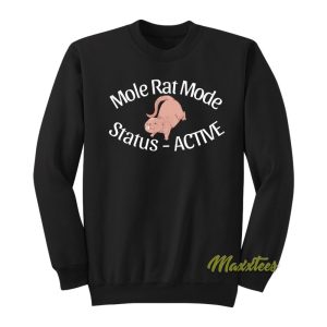 Mole Rat Mode Status Active Sweatshirt 1