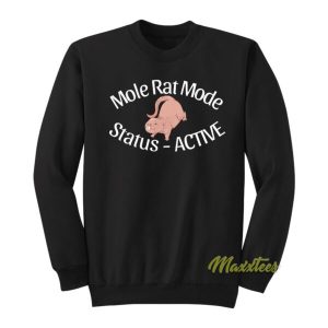 Mole Rat Mode Status Active Sweatshirt 2