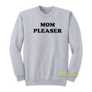 Mom Pleaser Sweatshirt