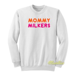 Mommy Milkers Unisex Sweatshirt