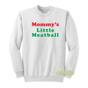 Mommy’s Little Meatball Sweatshirt