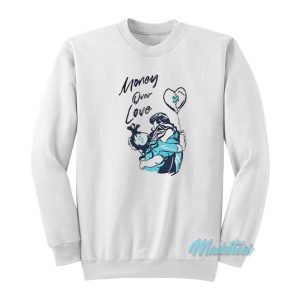 Money Over Love Sweatshirt