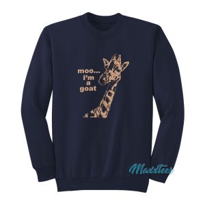 Moo I’m A Goat Giraffe Sweatshirt