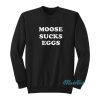 Moose Sucks Eggs Tommy Dreamer Sweatshirt