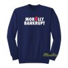 Morally Bankrupt Sweatshirt