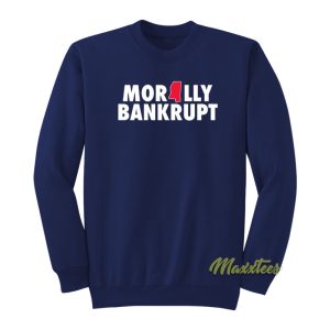 Morally Bankrupt Sweatshirt 1