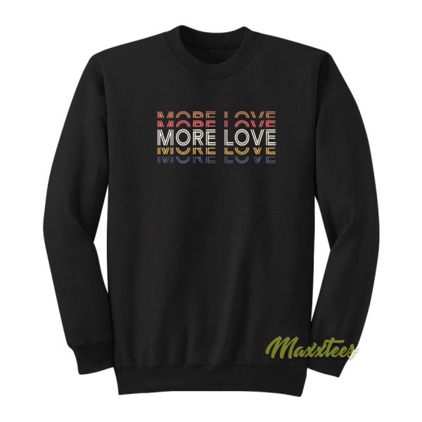 More Love Sweatshirt