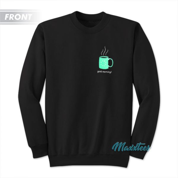 Most Dope Good Morning Cup Of Joe Sweatshirt