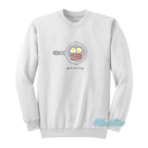 Most Dope Good Morning Wakey Wakey Eggs Sweatshirt