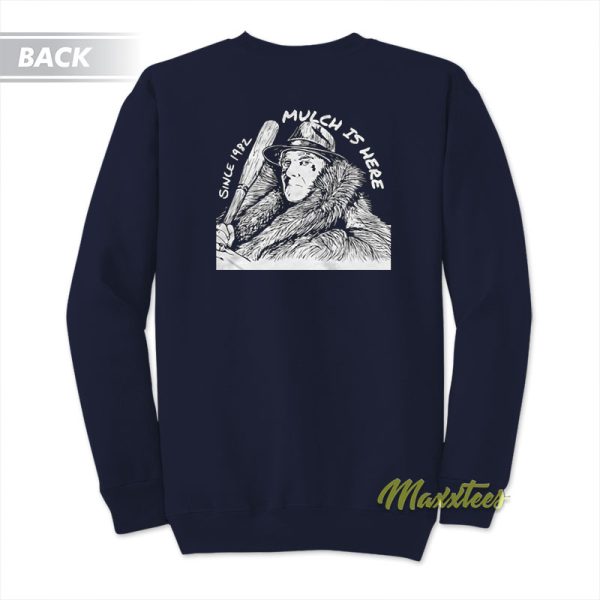 Mulch Is Here 1982 Sweatshirt