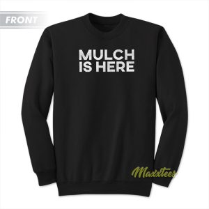 Mulch Is Here Barstool Sports 1982 Sweatshirt 1
