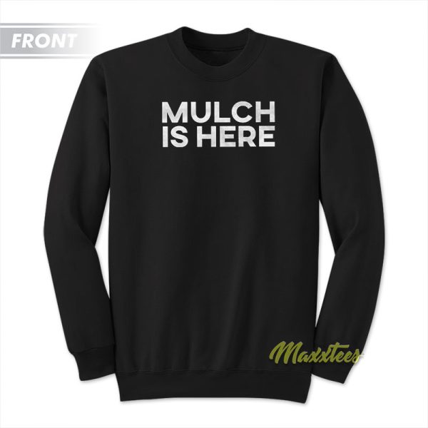 Mulch Is Here Barstool Sports 1982 Sweatshirt