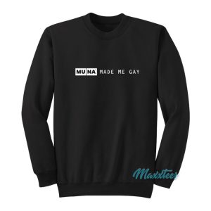 Muna Made Me Gay Sweatshirt 1