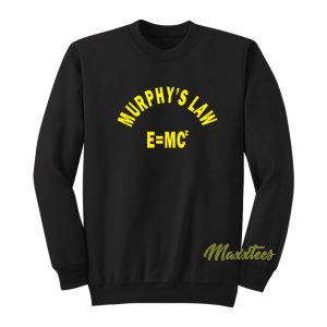 Murphy’s Law EMc Sweatshirt