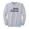 Music Is My Love Language Sweatshirt