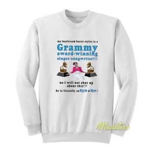 My Boyfriend Harry Styles Is A Grammy Award Sweatshirt