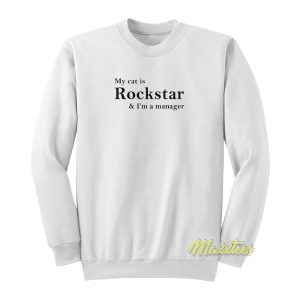 My Cat Is Rockstar and I’m Manager Sweatshirt