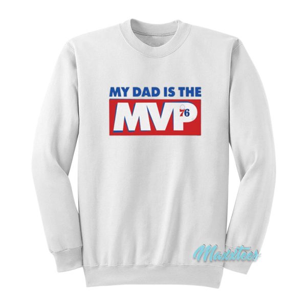 My Dad Is The MVP 76 Sweatshirt