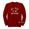 My Dog is My Valentine Sweatshirt