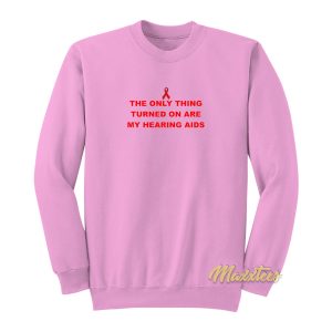 My Hearing Aids Sweatshirt