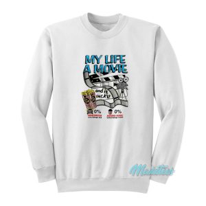 My Life A Movie And It Sucks Sweatshirt