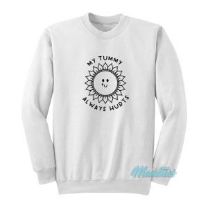 My Tummy Always Hurts Sun Sweatshirt