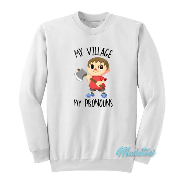 My Village My Pronouns Sweatshirt