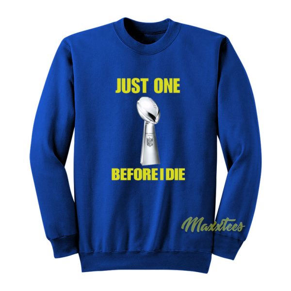 NFL Just One Before I Die Sweatshirt