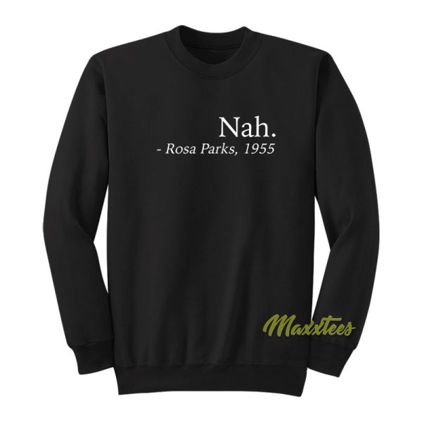 Nah Rosa Parks 1955 Sweatshirt