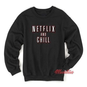 Netflix And Chill Sweatshirt 2