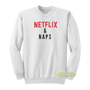 Netflix and Naps Sweatshirt