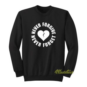 Never Forgive Never Forget Sweatshirt